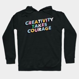 Creativity takes courage - Positive Vibes Motivation Quote Hoodie